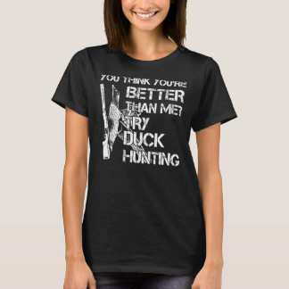 Camiseta Piensas Intentar Patos De Caza