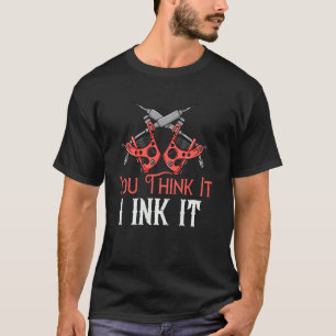 Camiseta Piensas Que Lo Hago Tatuaje Artista Máquina De Tin