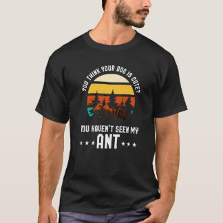 Camiseta Piensas que tu perro es lindo Ant Ant Merch