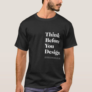 Camiseta Piense antes de que usted diseñe