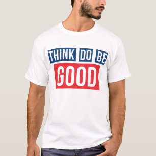 Camiseta Piense bueno, haga bueno, sea buen Thsirt