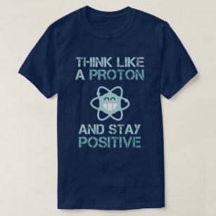 Camiseta Piense como Proton y permanezca divertido positivo
