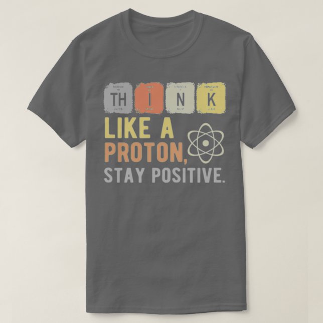 Camiseta Piense Como Una Estancia De Proton Positiva 1  (Diseño del anverso)