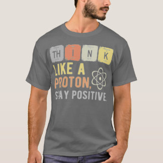 Camiseta Piense Como Una Estancia De Proton Positiva 1 