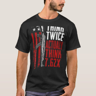 Camiseta Piense Dos Veces En Realidad 7 62 Ak47 Chiste De P