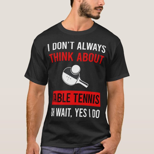 Camiseta Piense en el tenis de mesa Ping Pong (Anverso)
