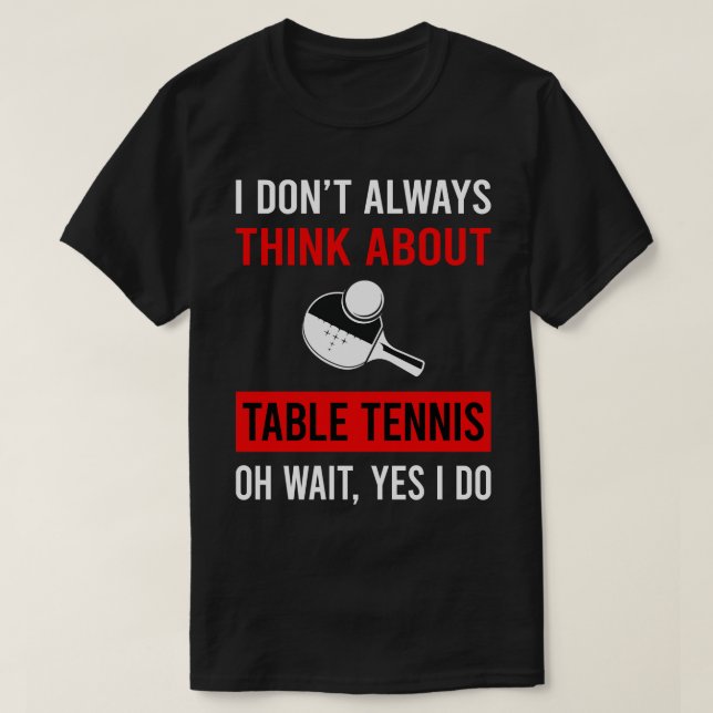 Camiseta Piense en el tenis de mesa Ping Pong (Diseño del anverso)
