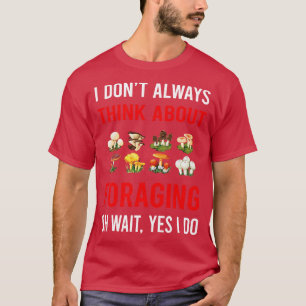 Camiseta Piense en Foraging Forage Forager