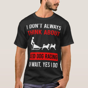 Camiseta Piense en la Carreras de perro embelesado en la pi