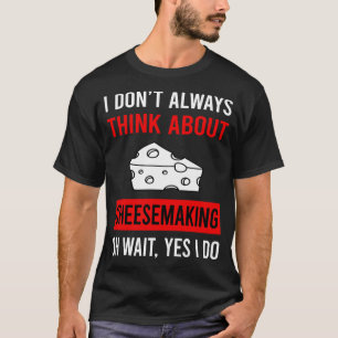 Camiseta Piense En La Producción De Queso De Queso Para Qui