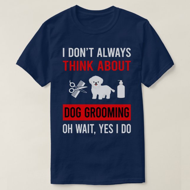 Camiseta Piense en Perro Grooming Groomer (Diseño del anverso)