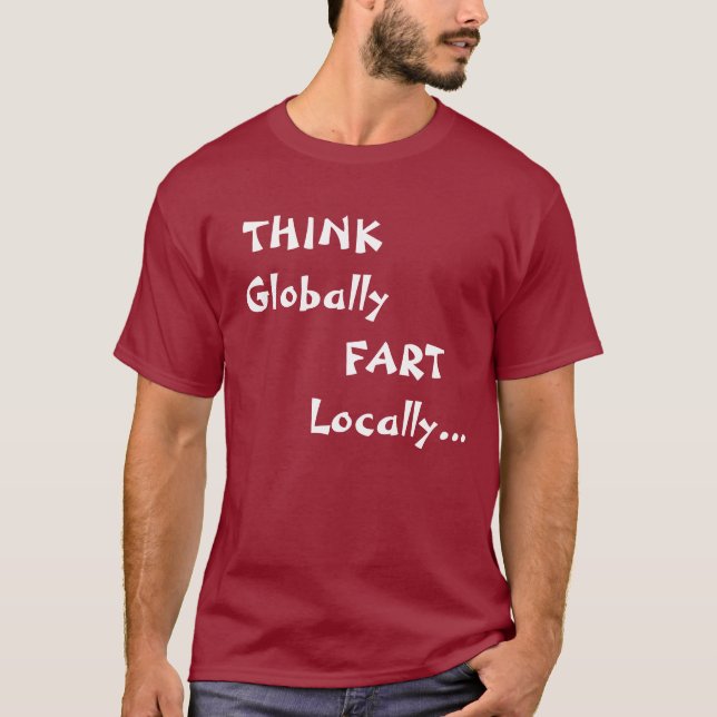 Camiseta PIENSE global, FART localmente… (Anverso)