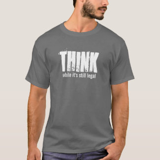 Camiseta PIENSE mientras que es todavía legal