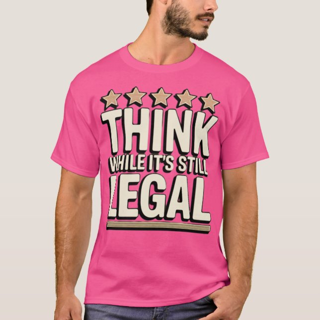 Camiseta Piense mientras sigue siendo legal (Anverso)