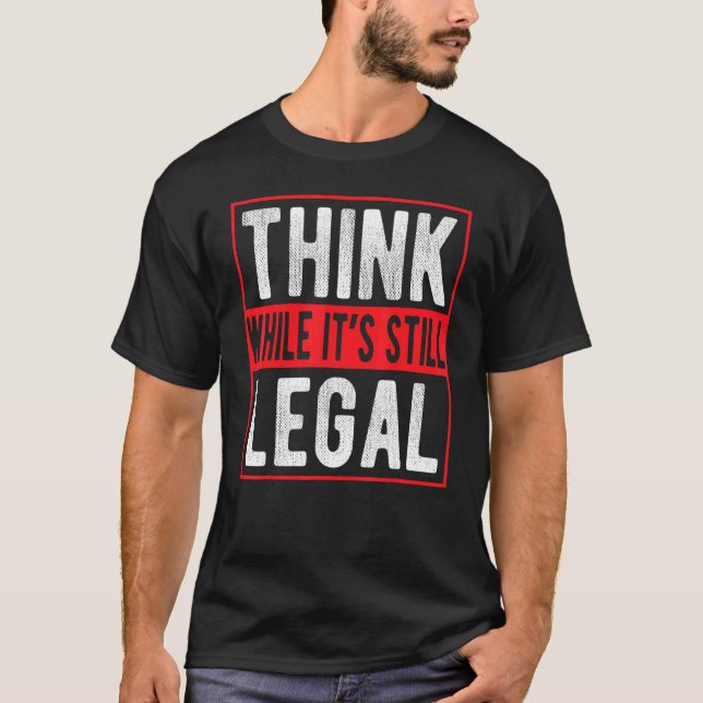 Camiseta Piense mientras sigue siendo legal (Anverso)