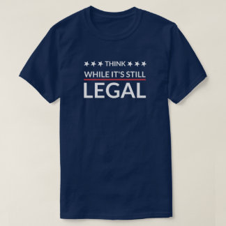 Camiseta Piense mientras sigue siendo legal | Fascismo | D
