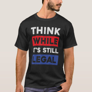 Camiseta Piense Que Aunque Sigue Siendo Legal Estadounidens