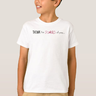 Camiseta Piense, yo son, asustado, de usted…
