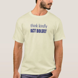 Camiseta Piensen Amablemente, Actúen con valentía