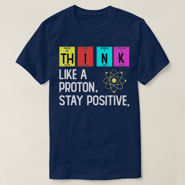 Camiseta Piensen Como Una Proton Y Permanezcan Positivos En (Diseño del anverso)