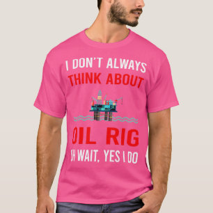 Camiseta Piensen En La Plataforma De Petróleo Rig Roughneck