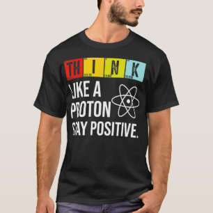 Camiseta Piensen En Una Ciencia Graciosa Positiva De Proton