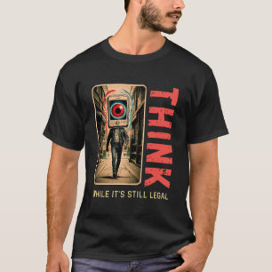 Camiseta Piensen que mientras aún es legal contra el desper