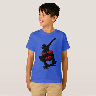 Camiseta Piénsenlo dos veces; ser buenos niños Té de patine