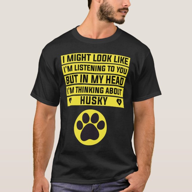Camiseta Pienso En Husky Funny Husky (Anverso)