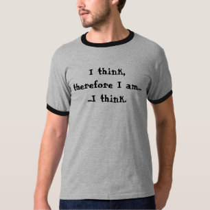 Camiseta Pienso, por lo tanto soy ...... yo pienso