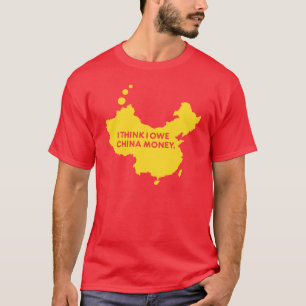 CAMISETA PIENSO QUE DEBO EL DINERO DE CHINA