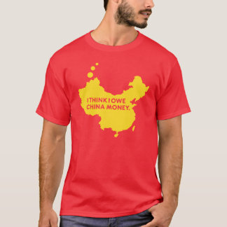 CAMISETA PIENSO QUE DEBO EL DINERO DE CHINA