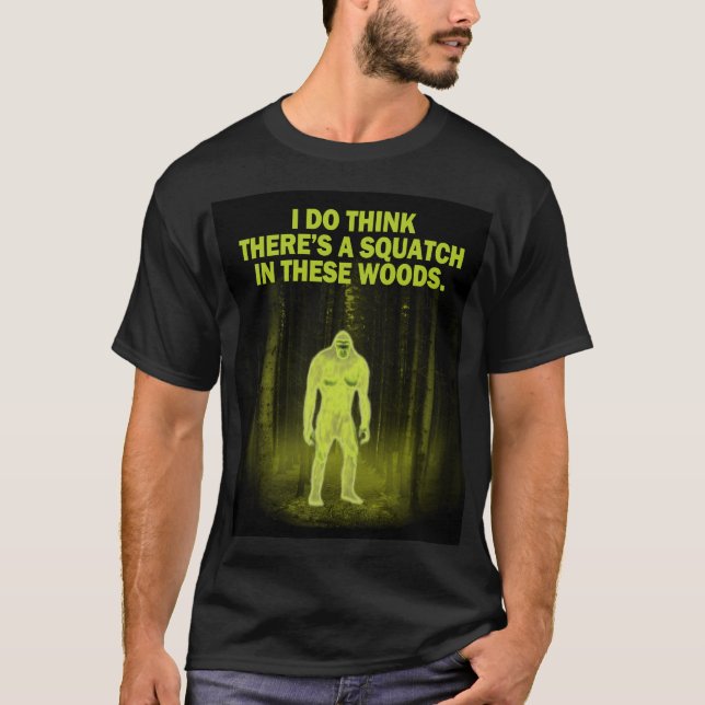Camiseta Pienso que hay un squatch en estas maderas (Anverso)
