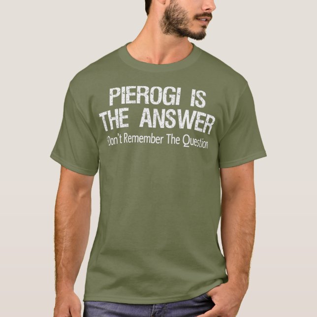 Camiseta Pierogi Es La Respuesta Que No Recuerdo La (Anverso)
