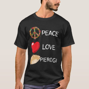 Camiseta Pierogi Love Peace Pierogi Poland Dumplings Polaco