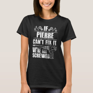 Camiseta Pierre Name Fix It Funny Cumpleaños Personalizado 