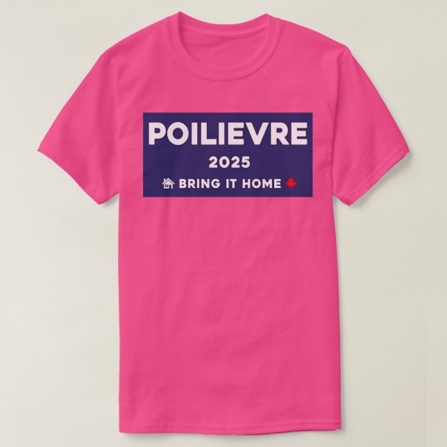 Camiseta Pierre Poilievre Bring It Home 2025 1 (Diseño del anverso)