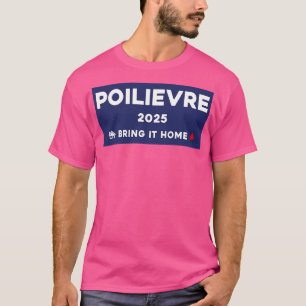Camiseta Pierre Poilievre Bring It Home 2025 1