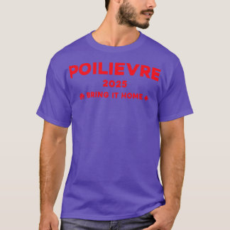 Camiseta Pierre Poilievre Bring It Home 2025 3
