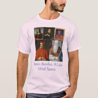 Camiseta Pietro Bembo: A Life Well Spent.