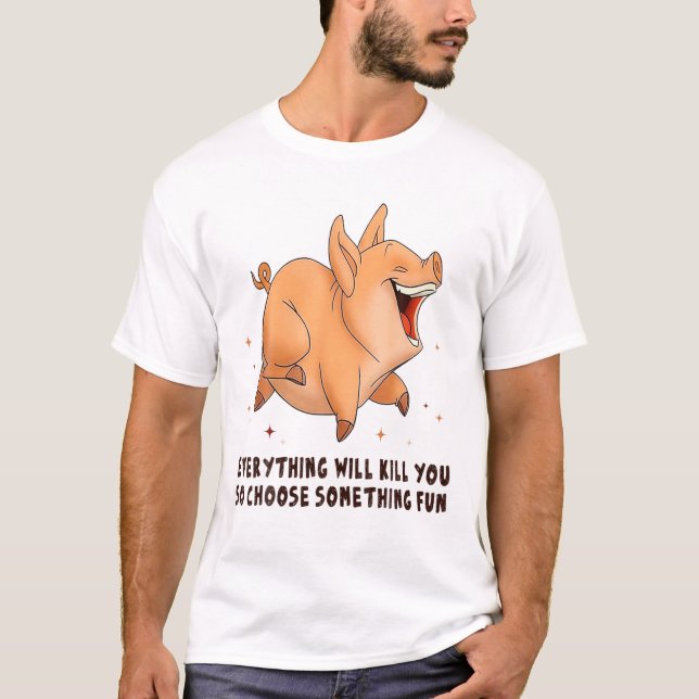 Camiseta Pig Elija Algo Divertido Amantes Del Cerdo (Anverso)