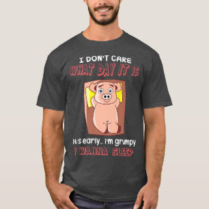 Camiseta Pig I Don't Care What Day It Is I Wanna Sleep Prem