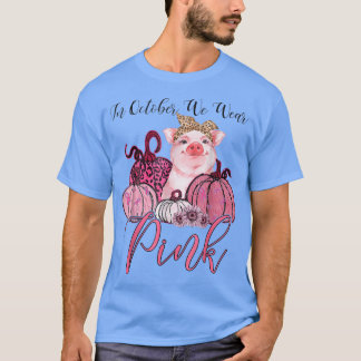 Camiseta Pig In October We Wear Pink Breast Cancer Awarenes