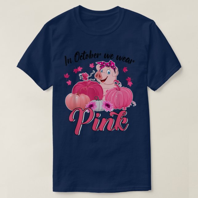 Camiseta Pig In October We Wear Pink Breast Cancer Awarenes (Diseño del anverso)