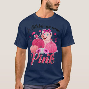 Camiseta Pig In October We Wear Pink Breast Cancer Awarenes