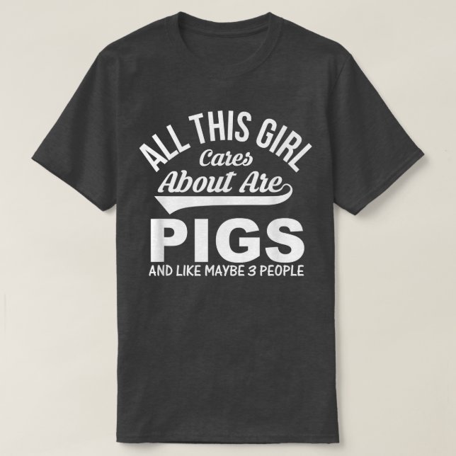 Camiseta Pig Lover Funny Gift - All This Girl Cares About A (Diseño del anverso)