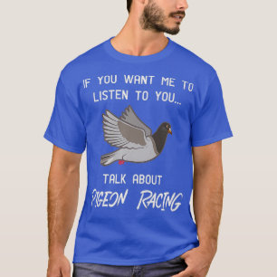 Camiseta Pigeon Carreras Funny Pigeon Racer Talk Premium
