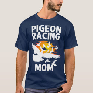 Camiseta Pigeon Racing Gift For Mom Women Homing Pigeon