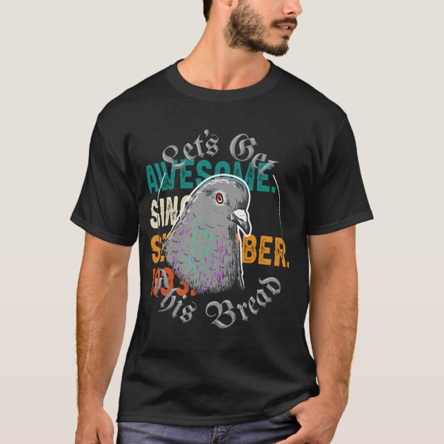 Camiseta Pigeon Vamos A Conseguir Este Pan (Anverso)