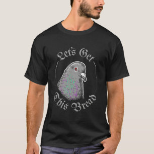 Camiseta Pigeon Vamos A Obtener Este Pan - Vamos A Obtener 